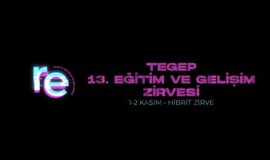 TEGEP 13. Eğitim ve Gelişim Zirvesi: Değişimin ve Öğrenmenin Merkezinde