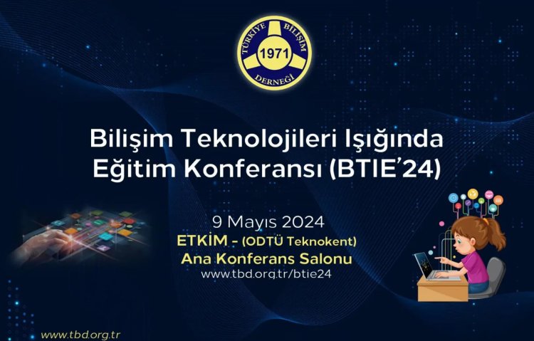 Bilişim Teknolojileri Işığında Eğitim Konferansı ve Sergisi (BTIE’24)