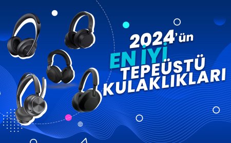 Uzaktan Eğitim ve İş İçin 2024'ün En İyi Tepeüstü Kulaklıkları