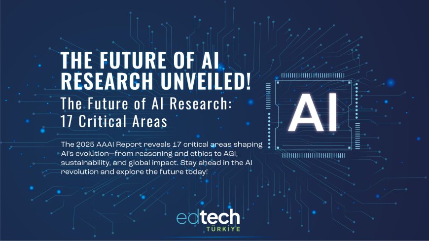 2025 AAAI Report The Future of AI Research and 17 Key Areas