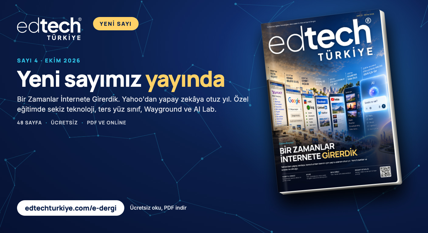EdTech Türkiye E-Dergi'nin dördüncü sayısı yayında. Bir Zamanlar İnternete Girerdik