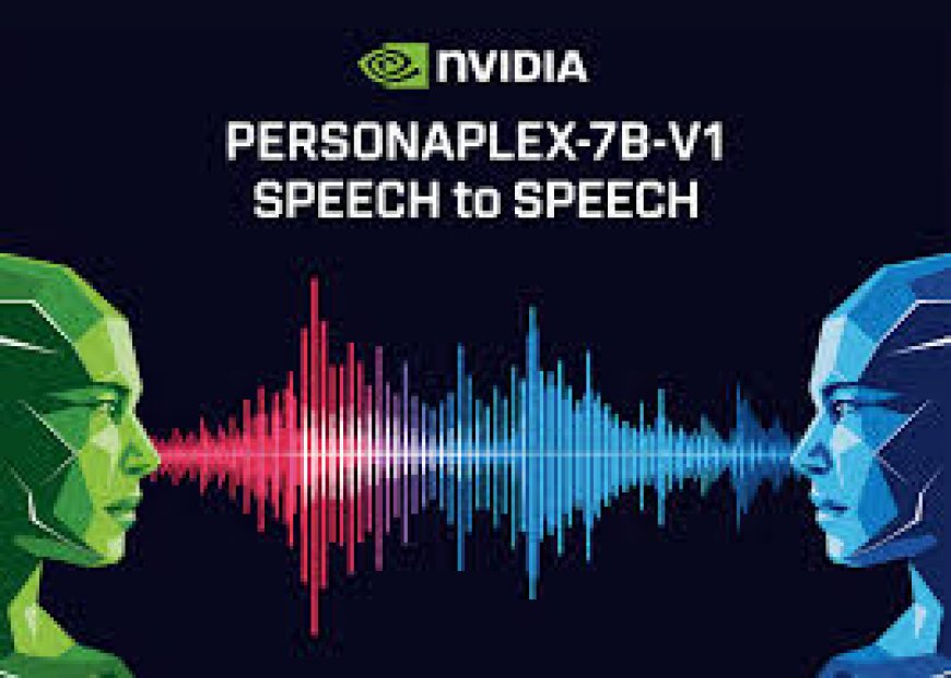 Konuşurken Yanıtlayan Yapay Zekâlar: NVIDIA Personaplex-7B-v1 Neyi Değiştiriyor?