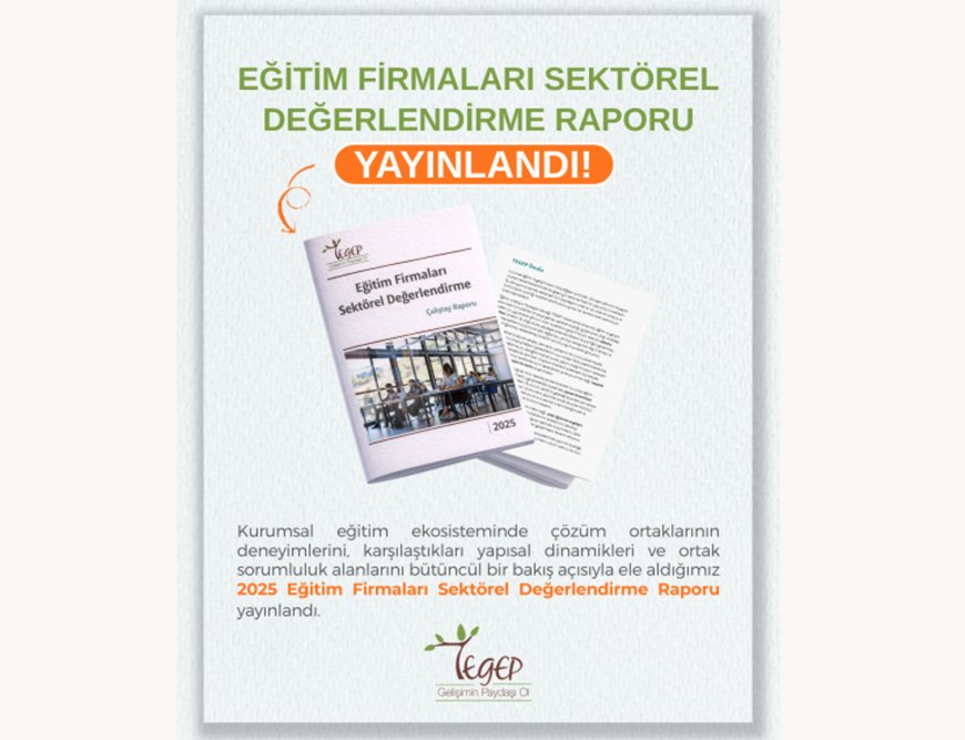 2025 Eğitim Firmaları Sektörel Değerlendirme Raporu Yayınlandı