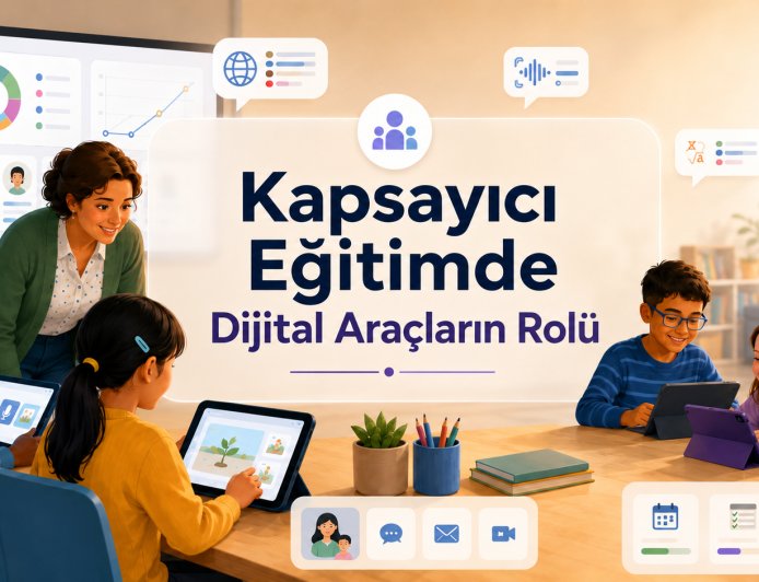 Kapsayıcı Eğitimde Dijital Araçların Rolü