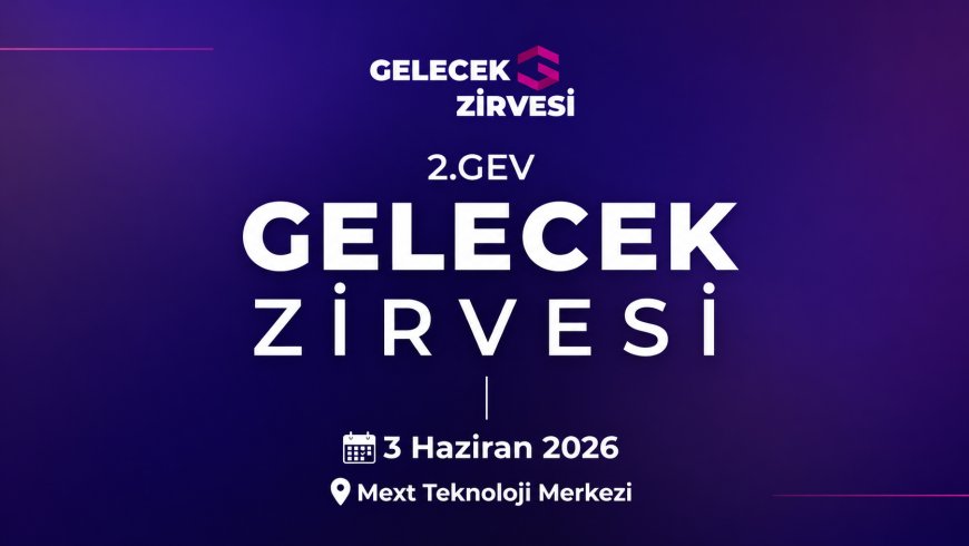 GEV Gelecek Zirvesi 2026: Girişimcilik Ekosisteminin Geleceği MEXT’te Konuşulacak