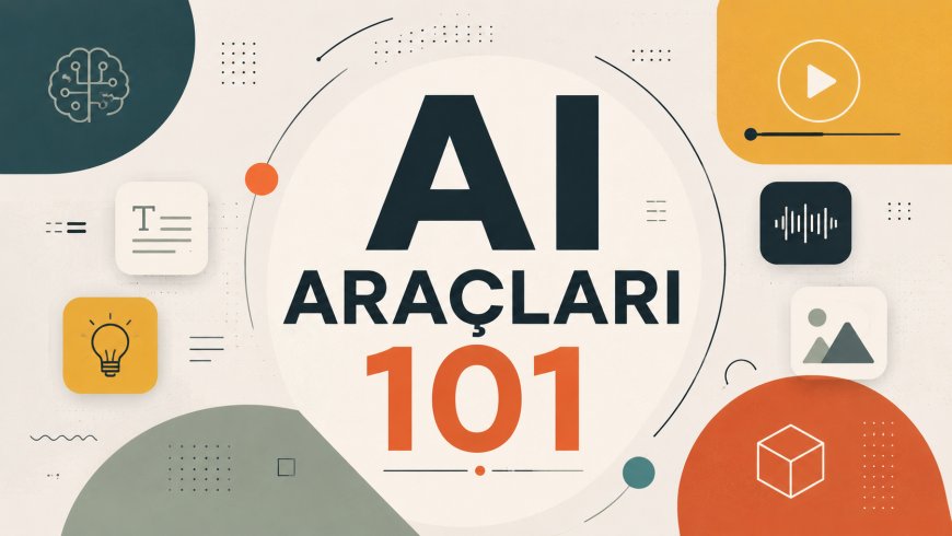 2026’da En Çok Kullanılan 101 Yapay Zeka Aracı