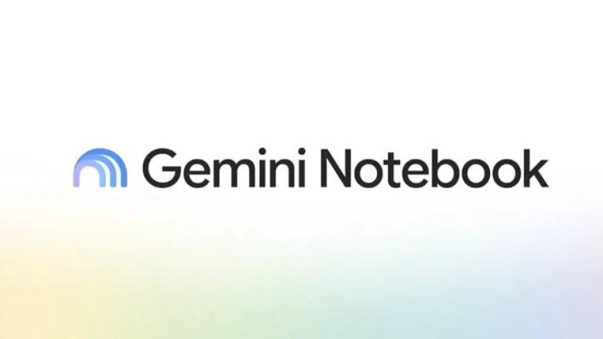 Google NotebookLM Artık Gemini Notebook: Eğitimde Yeni Bir Sayfa?