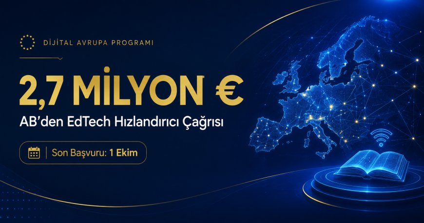 Avrupa'dan EdTech'e 2,7 Milyon Avro: Türkiye'den Girişimler de Başvurabiliyor (Son Tarih 1 Ekim)
