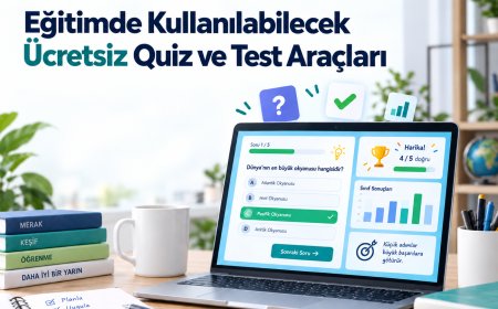 Eğitimde Kullanılabilecek Ücretsiz Quiz ve Test Araçları